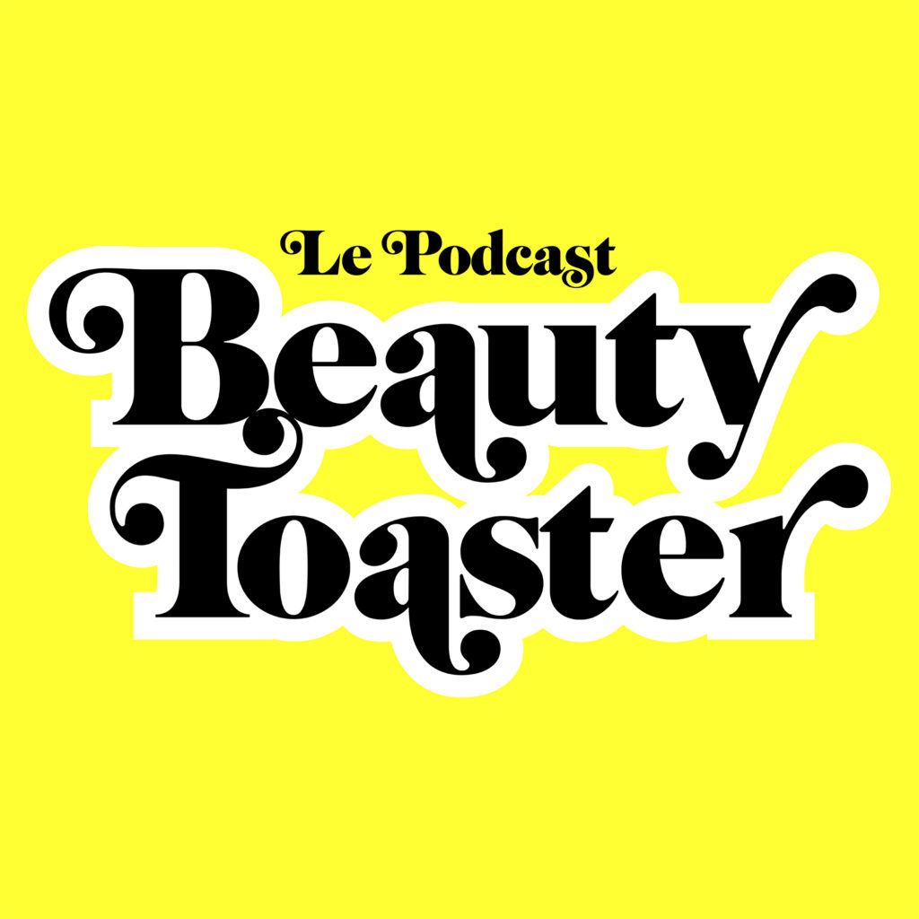 Réécoutez le podcast Beauty Toaster : premier podcast beauté et wellness de France